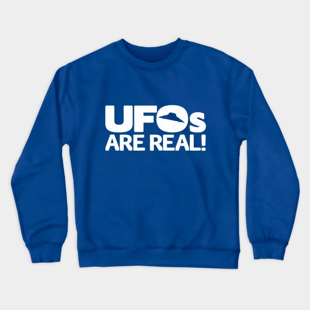 UFOs ARE REAL! Crewneck Sweatshirt by BRAVOMAXXX